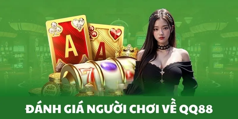 Đánh giá của hội viên về thương hiệu QQ88